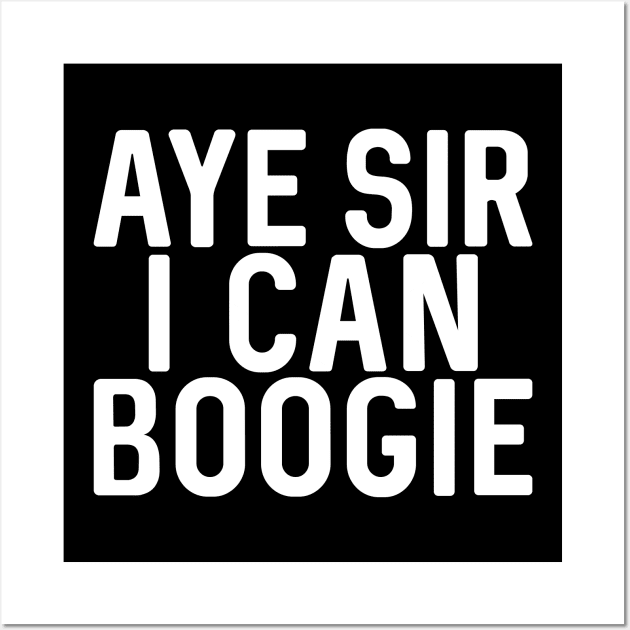 Aye Sir I Can Boogie, Scottish Football Slogan Design Wall Art by MacPean